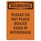 Signmission Safety Sign, OSHA WARNING, 10" Height, Rigid Plastic, Please Do Not Place Boiled Eggs, Portrait OS-WS-P-710-V-13428 - alternate 1
